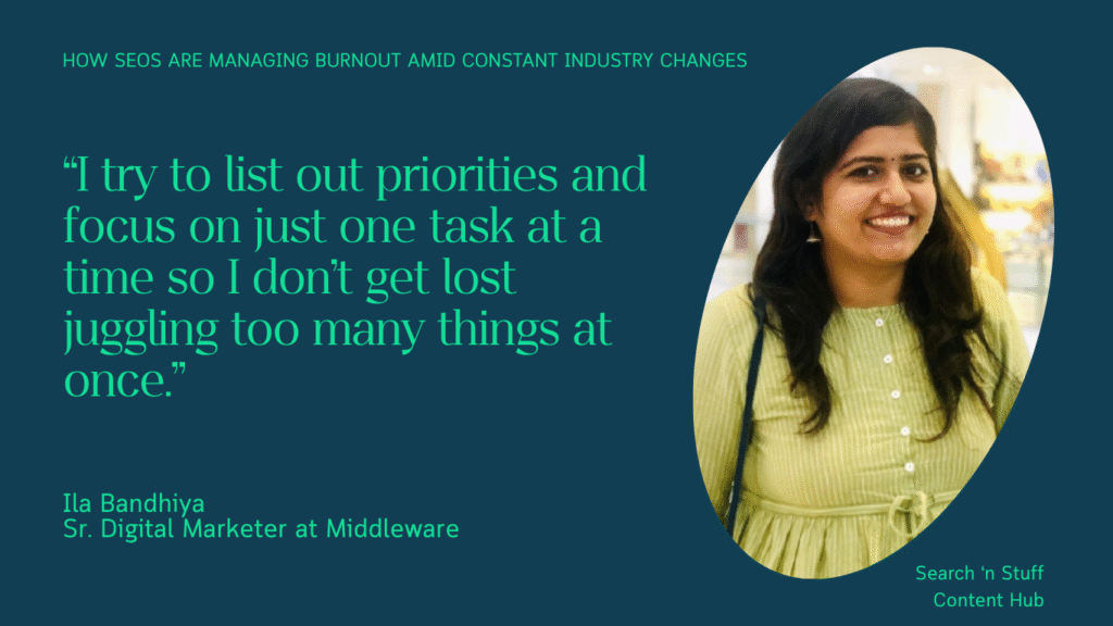 Ila Bandhiya, Sr. Digital Marketer at Middleware, says they list out priorities to focus on just one task at a time.