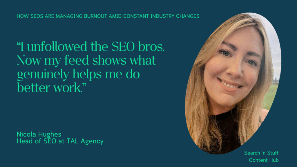 Nicola Hughes, the Head of SEO at TAL Agency, says they unfollowed the noise to do better work.